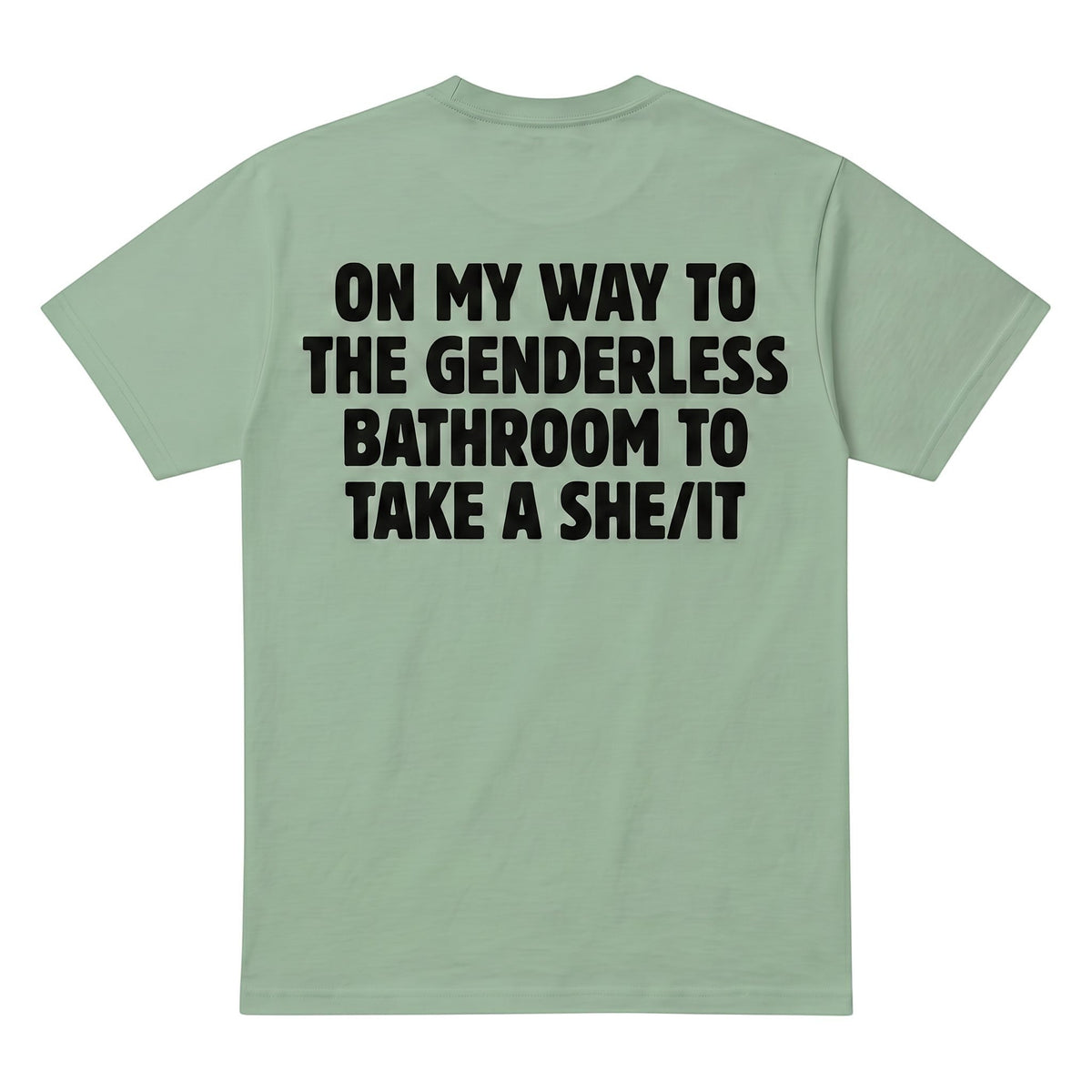  sage green cotton t-shirt with bold black text on the back featuring humorous bathroom wordplay.