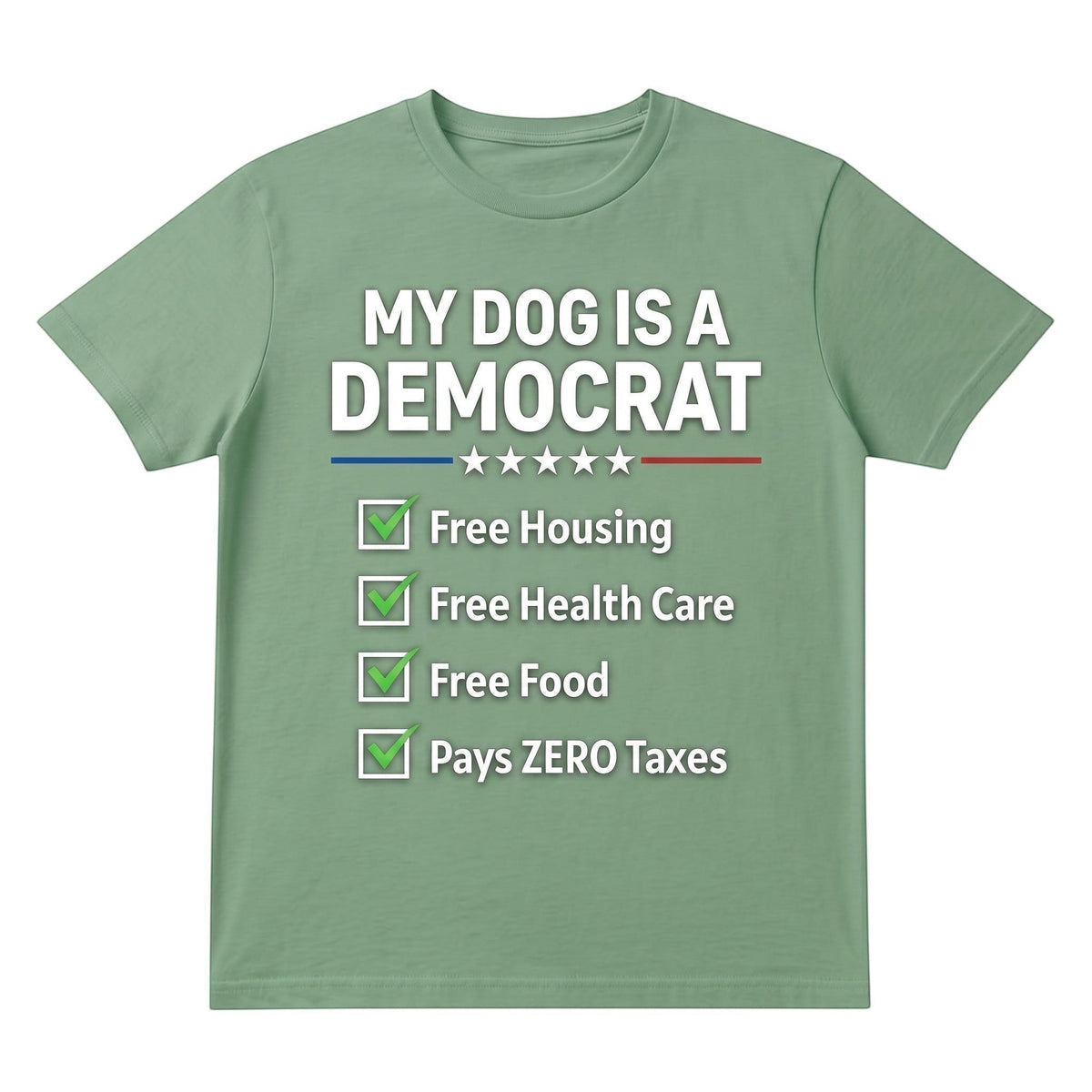  sage green unisex cotton t-shirt with My Dog is a Democrat political humor graphic print.