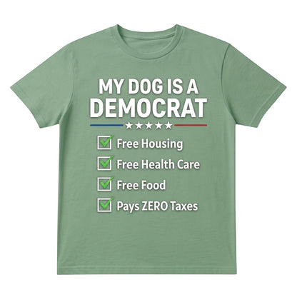  sage green unisex cotton t-shirt with My Dog is a Democrat political humor graphic print.