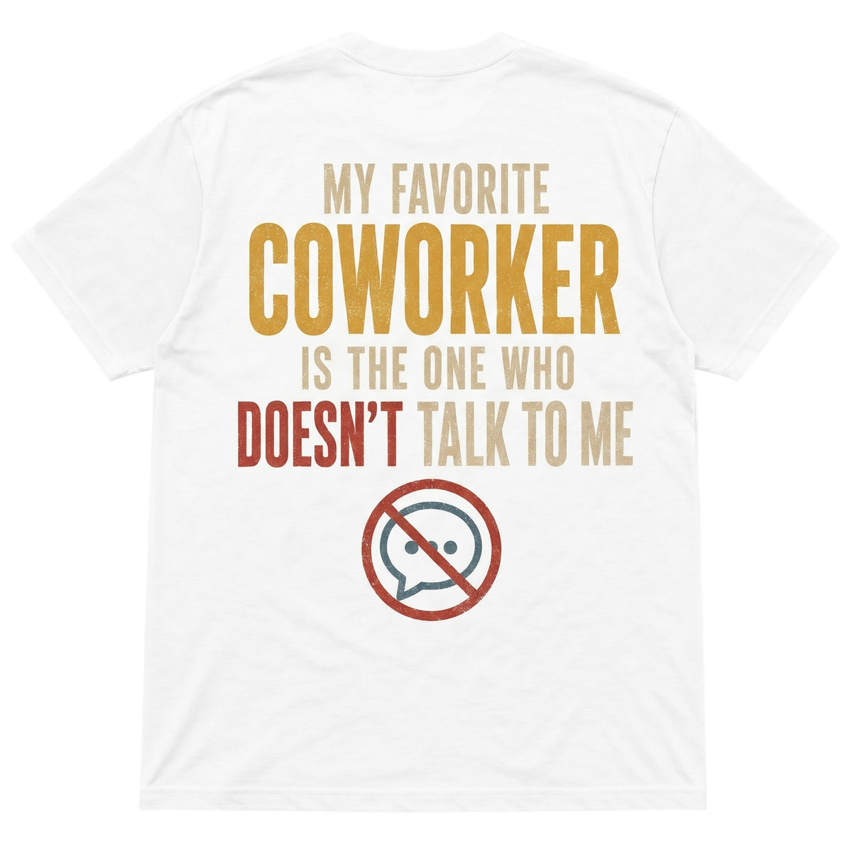  white cotton t-shirt with My Favorite Coworker Is The One Who Doesn't Talk To Me graphic print