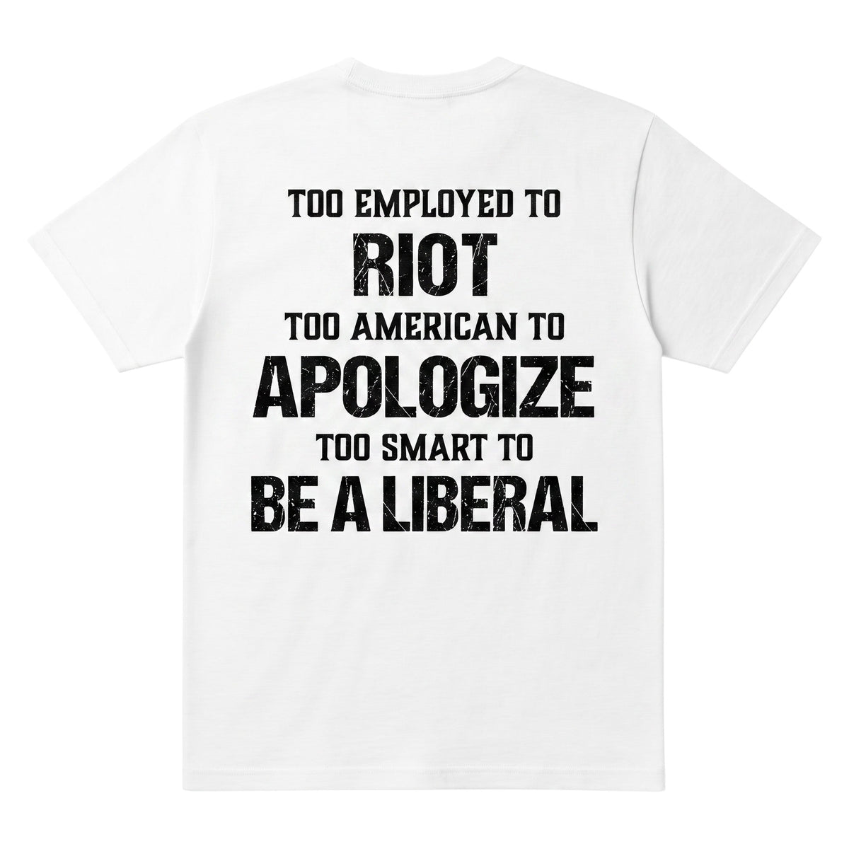  white cotton t-shirt featuring black distressed text print on the back with political slogan